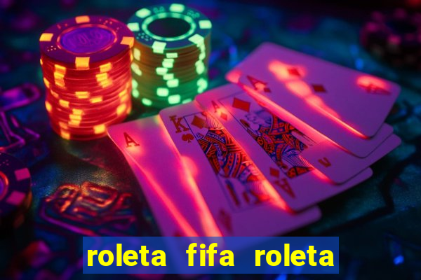 roleta fifa roleta times fifa